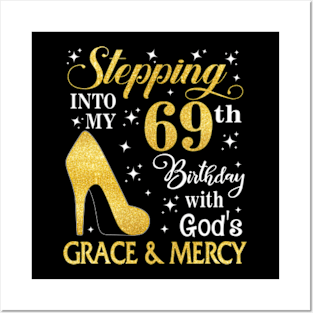 Stepping Into My 69th Birthday With God's Grace & Mercy Bday Posters and Art